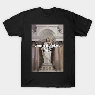 Jesus is my bestest friend T-Shirt